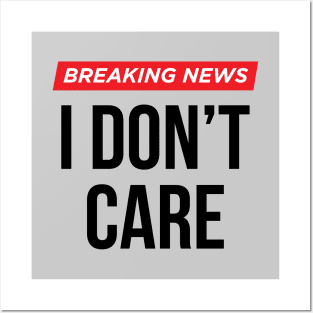 Breaking News I Don't Care Posters and Art